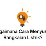 bagaimana cara menyusun rangkaian listrik