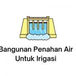 bangunan penahan air untuk irigasi