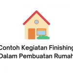 contoh kegiatan finishing dalam pembuatan rumah