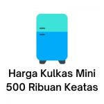 harga kulkas mini 500 ribuan