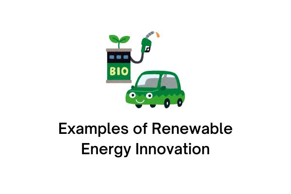 Examples of Renewable Energy Innovation