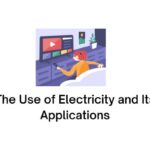 The Use of Electricity and Its Applications