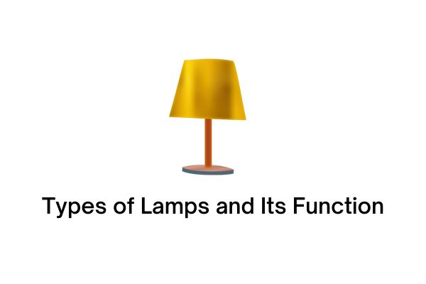 Types of Lamps and Its Function