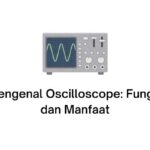 Mengenal Oscilloscope