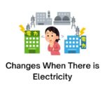 Changes When There is Electricity