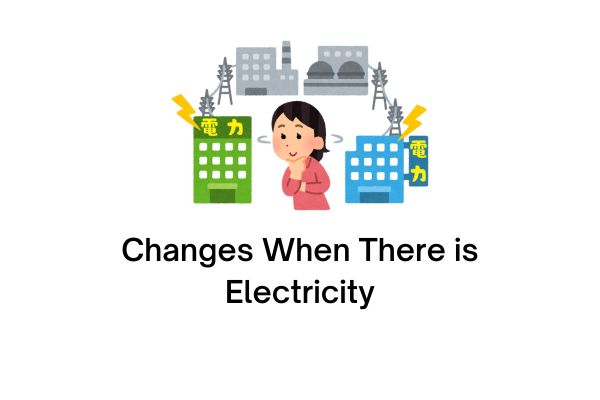 Changes When There is Electricity