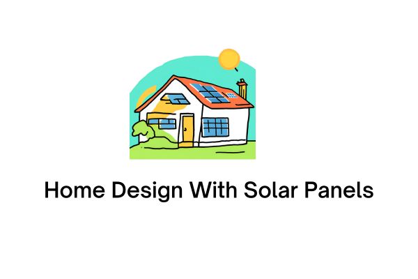 Home Design With Solar Panels