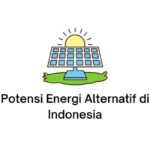 Potensi Energi Alternatif di Indonesia