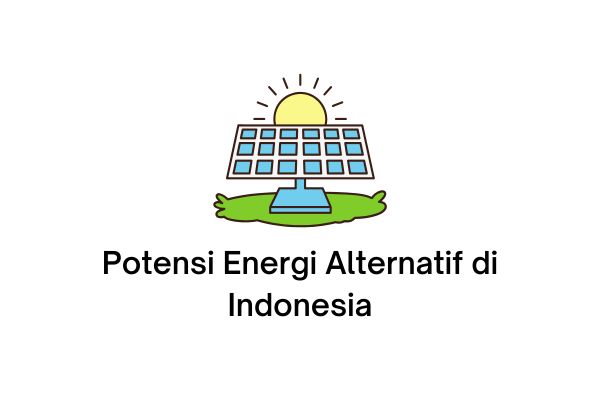 Potensi Energi Alternatif di Indonesia