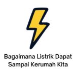 bagaimana listrik dapat sampai ke rumah kita