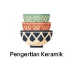 pengertian keramik itu apa